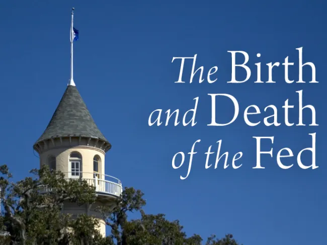 The Birth and Death of the Fed
